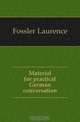 Material for practical German conversation, Fossler Laurence 