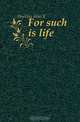 For such is life, Hocking Silas K. 