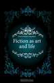 Fiction as art and life, Dowst Robert Saunders 