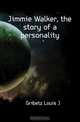 Jimmie Walker, the story of a personality, Gribetz Louis J 