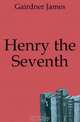 Henry the Seventh, Gairdner James 