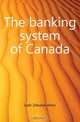 The banking system of Canada, Lash Zebulon Aiton 