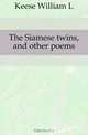 The Siamese twins, and other poems, Keese William L 