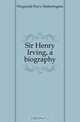 Sir Henry Irving, a biography, Fitzgerald Percy Hetherington 