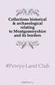 Collections historical & archaeological relating to Montgomeryshire and its borders, Powys-Land Club 