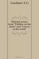 Selected essays from Pebbles on the shore and Leaves in the wind, Gardiner A. G. 