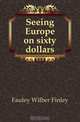 Seeing Europe on sixty dollars, Fauley Wilber Finley 