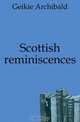 Scottish reminiscences, Geikie Archibald 