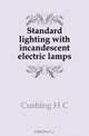 Standard lighting with incandescent electric lamps, Cushing H C 