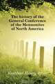 The history of the General Conference of the Mennonites of North America, Krehbiel Henry Peter 