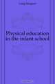 Physical education in the infant school, Laing Margaret 