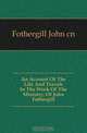 An Account Of The Life And Travels In The Work Of The Ministry, Of John Fothergill, Fothergill John cn 