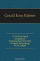 A Critical And Exegetical Commentary On The Gospel According To St. Mark, Gould Ezra Palmer 