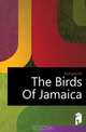 The Birds Of Jamaica, Richard Hill 