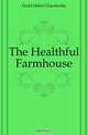 The Healthful Farmhouse, Dodd Helen Chamberlin 