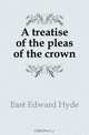 A treatise of the pleas of the crown, East Edward Hyde 