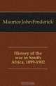 History of the war in South Africa, 1899-1902, Maurice John Frederick 