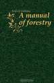 A manual of forestry, Schlich William 