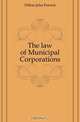 The law of Municipal Corporations, Dillon John Forrest 