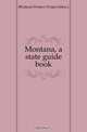 Montana, a state guide book, Federal Writers