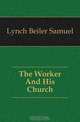 The Worker And His Church, Lynch Beiler Samuel 