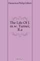 The Life Of J.m.w. Turner, R.a., Hamerton Philip Gilbert 