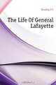 The Life Of General Lafayette, P. C. Headley 
