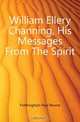 William Ellery Channing, His Messages From The Spirit, Frothingham Paul Revere 