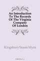 An Introduction To The Records Of The Virginia Company Of London, Kingsbury Susan Myra 