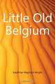 Little Old Belgium, Kauffman Reginald Wright 