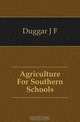 Agriculture For Southern Schools, Duggar J. F. 