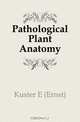 Pathological Plant Anatomy, Kuster E. 