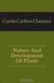 Nature And Development Of Plants, Curtis Carlton Clarence 