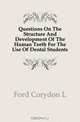 Questions On The Structure And Development Of The Human Teeth For The Use Of Dental Students, Ford Corydon L. 