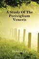 A Study Of The Periviglium Veneris, Dobson J. F. 