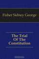 The Trial Of The Constitution, Fisher Sidney George 
