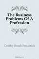 The Business Problems Of A Profession, Crosby Brush Frederick 