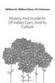 History And Incidents Of Indian Corn, And Its Culture, William Dana Emerson 