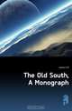 The Old South, A Monograph, H. M. Hamill 