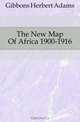 The New Map Of Africa 1900-1916, Herbert Adams Gibbons 