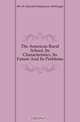The American Rural School, Its Characteristics, Its Future And Its Problems, Harold Waldstein 