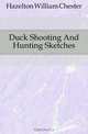 Duck Shooting And Hunting Sketches, Hazelton William Chester 