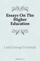 Essays On The Higher Education, George Trumbull Ladd 