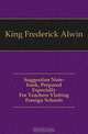 Suggestion Note-book, Prepared Especially For Teachers Visiting Foreign Schools, King Frederick Alwin 