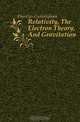 Relativity, The Electron Theory, And Gravitation, Ebenezer Cunningham 