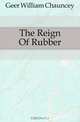 The Reign Of Rubber, Geer William Chauncey 