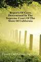 Reports Of Cases Determined In The Supreme Court Of The State Of California, Court California Supreme 