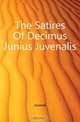 The Satires Of Decimus Junius Juvenalis, Juvenal 
