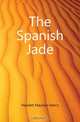 The Spanish Jade, Hewlett Maurice Henry 
