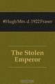 The Stolen Emperor, #Hugh Mrs. d. 1922 Fraser 